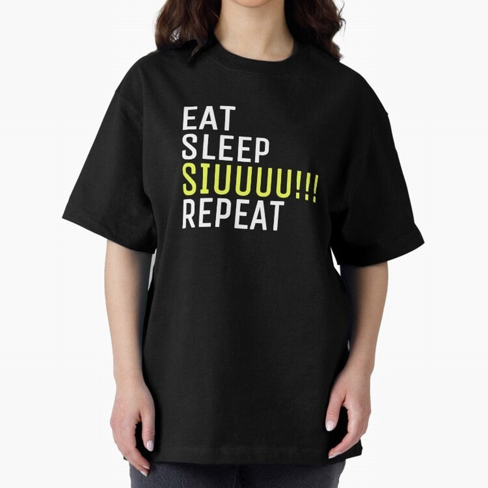 Eat sleep siuuu repeat Oversized T-Shirt Carry the Colors and Pride of the FIFA World Cup 2026 USA Canada Mexico Journey through Mbappe Highlights, Germany Pride, Stadium Chants, National Pride, Trophy Dreams and Unforgettable Football Memories;