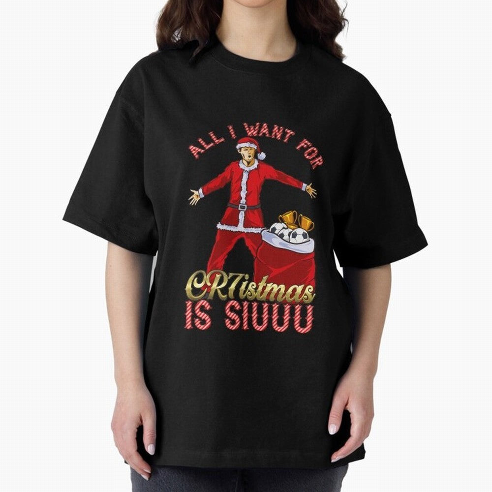 All I Want for CR7istmas is SIUUU - Cristiano Ronaldo / Manchester United MUFC Christmas Jumper/T-Shirt Design Oversized T-Shirt Honor Football Greatness during Match Day Hype around FIFA World Cup 2026 Group Stage, CR7, England, France and
