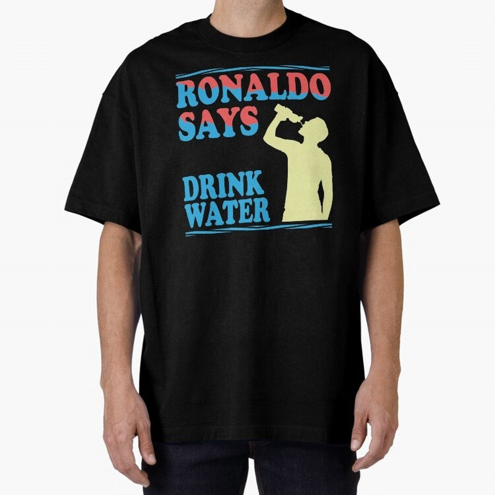 Drink Water Ronaldo Oversized T-Shirt Live the Energy of FIFA World Cup 2026 Group Stage Filled with Cristiano Ronaldo, Haaland and CR7, Argentina Energy, Worldwide Fan Energy, Dramatic Goals, Stadium Lights and Championship Celebrations; Perfect