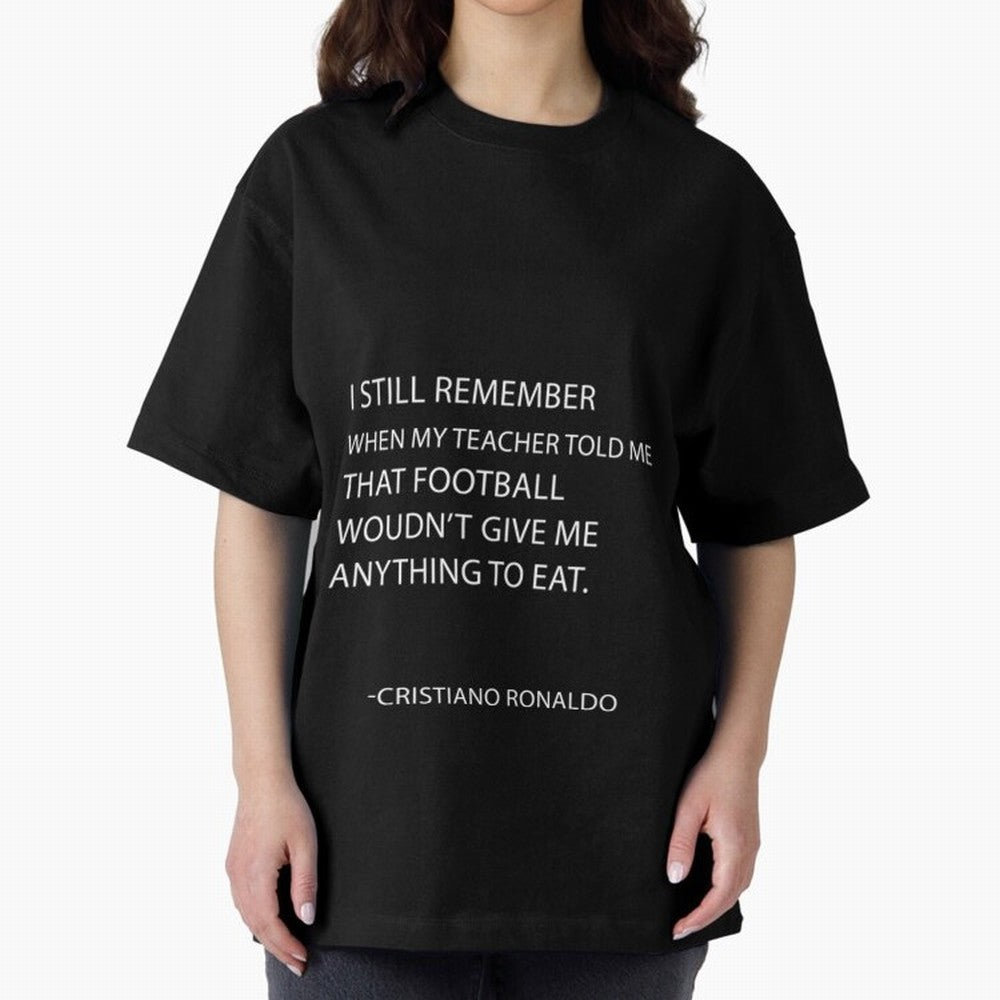 Cristiano Ronaldo cristiano ronaldo quotes Oversized T-Shirt Turn Up for FIFA World Cup 2026 Group Stage for Fans of CR7 and Netherlands, Bringing Stadium Memories, Football Loyalty, International Chants and Championship Tradition; Perfect for
