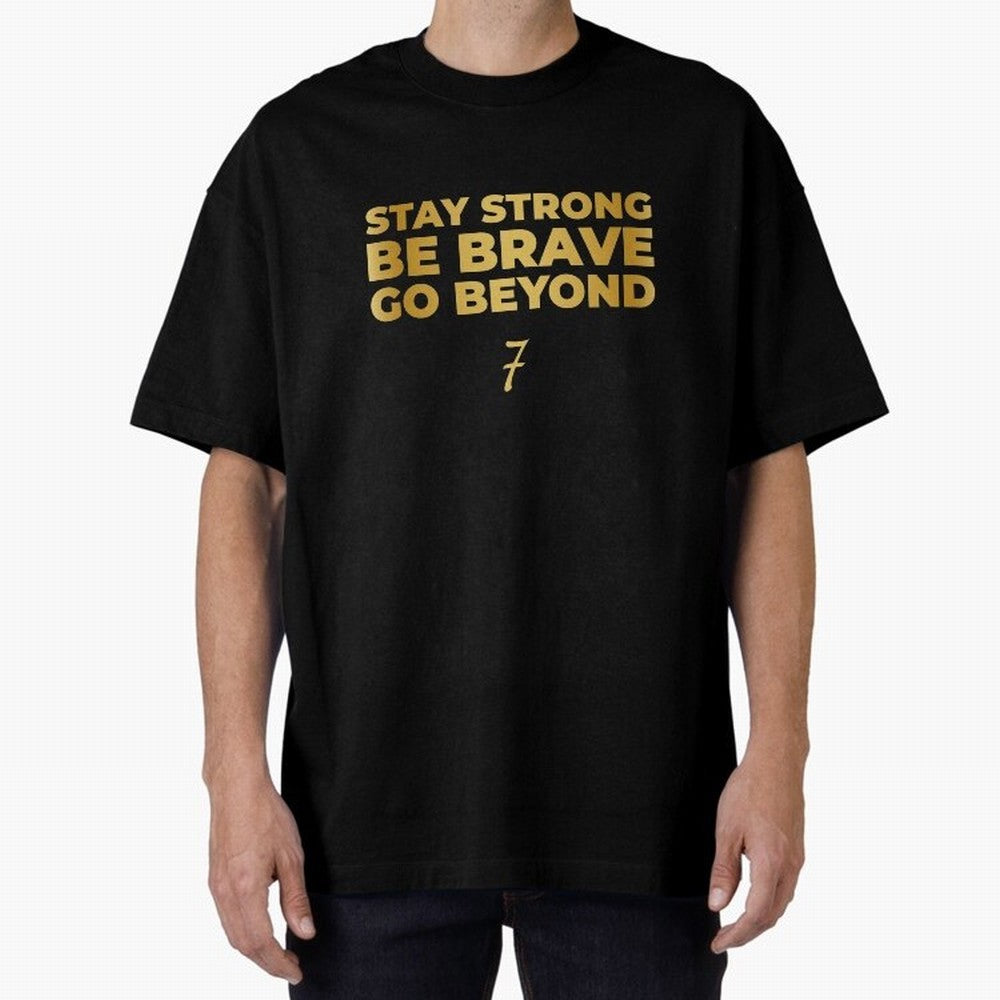 Stay Strong, Be Brave, Go Beyond (Gold Edition) Oversized T-Shirt Bring Match Day Fire to FIFA World Cup 2026 USA Canada Mexico Celebrating Haaland and Mbappe, Portugal, Spain and Germany Energy, Football Passion, Legendary Performances, Festival