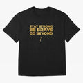 Stay Strong, Be Brave, Go Beyond (Gold Edition) Oversized T-Shirt Bring Match Day Fire to FIFA World Cup 2026 USA Canada Mexico Celebrating Haaland and Mbappe, Portugal, Spain and Germany Energy, Football Passion, Legendary Performances, Festival