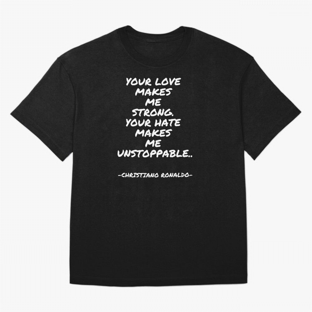 Christiano Ronaldo - Your love makes me strong. Your hate makes me unstoppable Oversized T-Shirt Step into Global Football Passion for FIFA World Cup 2026 Group Stage, Built around Messi, CR7 and Mbappe, Brazil, Portugal and Argentina, Sports