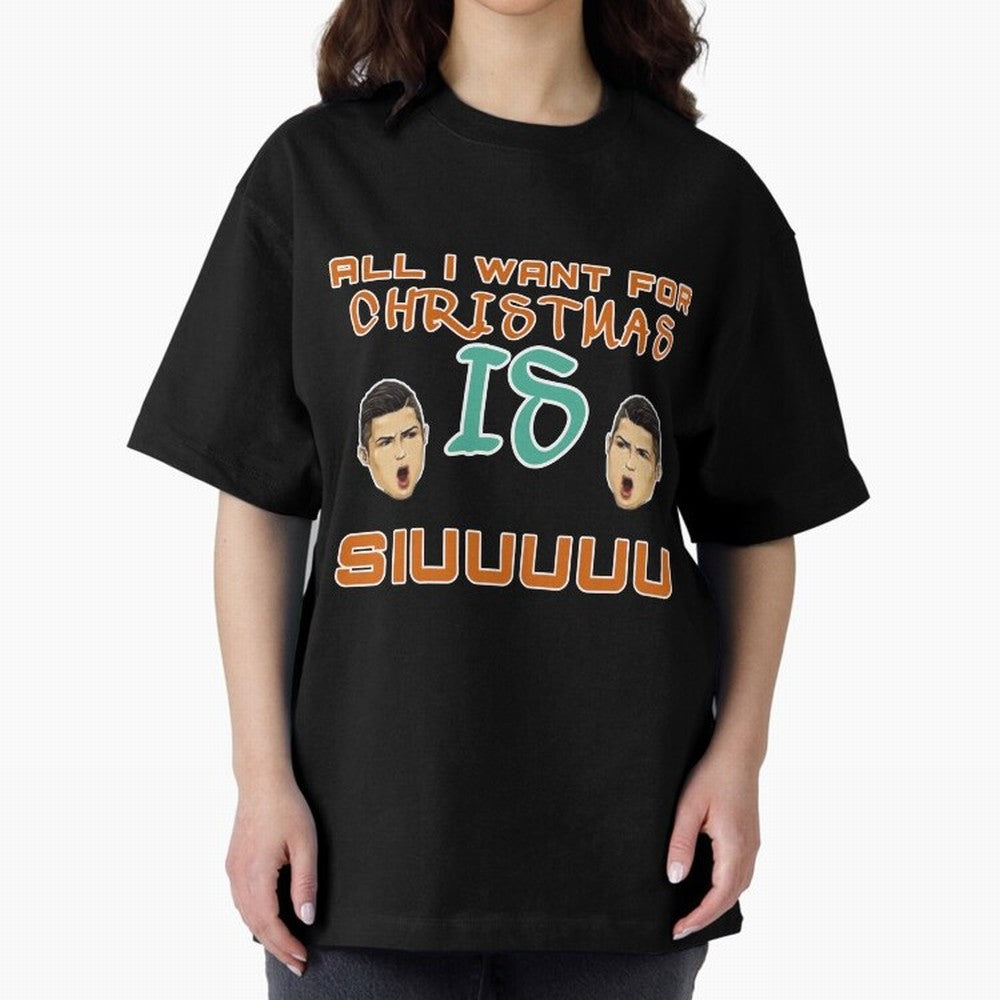 Christmas siuuu ALL I WANT IS SIUUU Oversized T-Shirt Bring Stadium Energy to Global Football Passion for FIFA World Cup 2026 USA Canada Mexico, Made for Messi, Neymar and Mbappe, Netherlands, Goal Celebration Energy, Supporter Heritage, Football