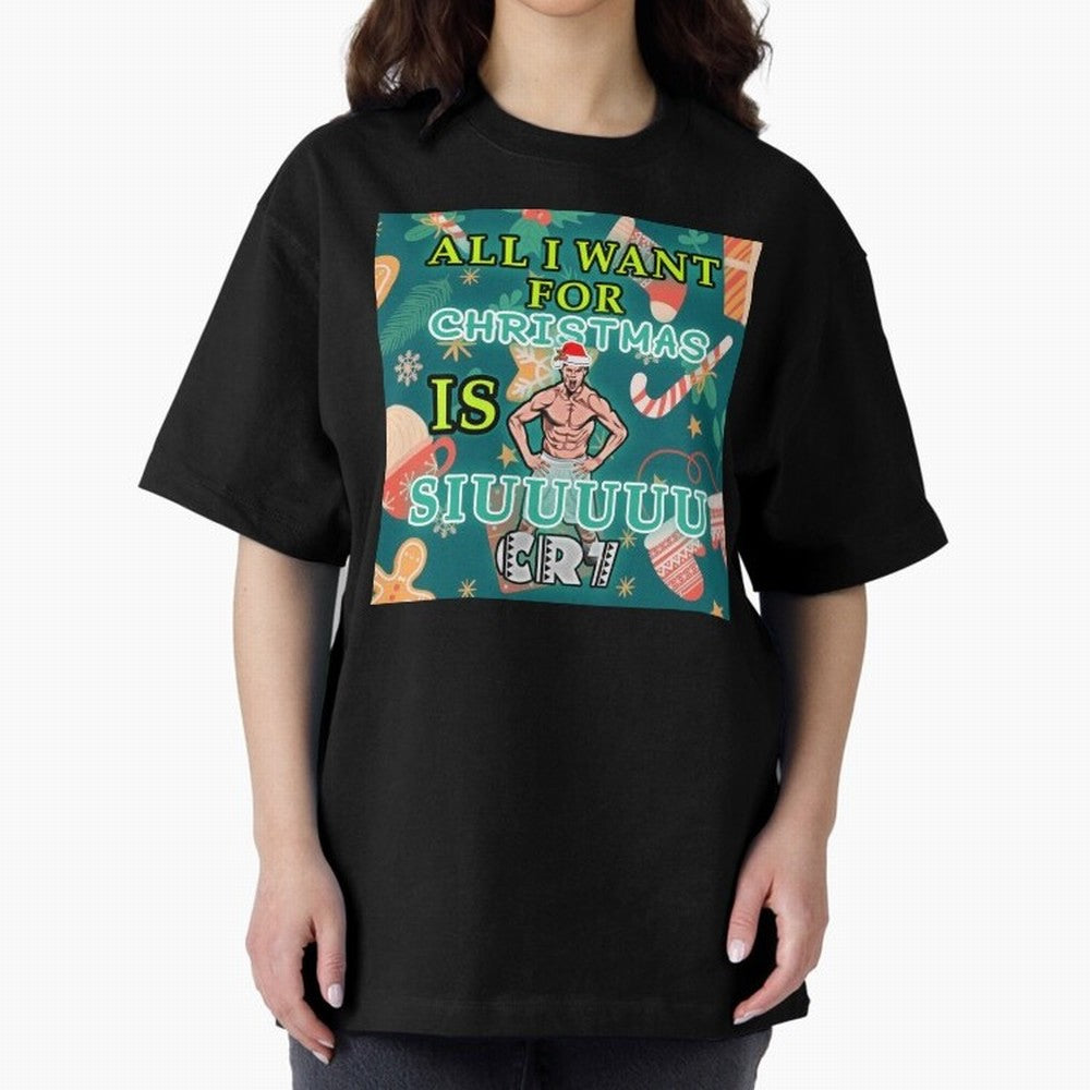 All i want for christmas is siuuu Oversized T-Shirt Follow the Final Road of the FIFA World Cup 2026 USA Canada Mexico Journey through CR7 Highlights, Netherlands Pride, Game Day Rituals, Football Legends, Country Pride and the Road to the Final;