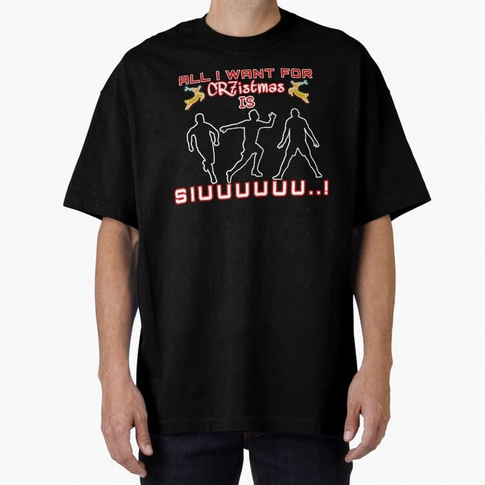 All i want for christmas is siuuu Oversized T-Shirt Stand Proud for FIFA World Cup 2026 USA Canada Mexico Spirit, Filled with Germany, Mbappe and Neymar, Stadium Chants, National Pride, Trophy Dreams and Unforgettable Football Memories; Built for