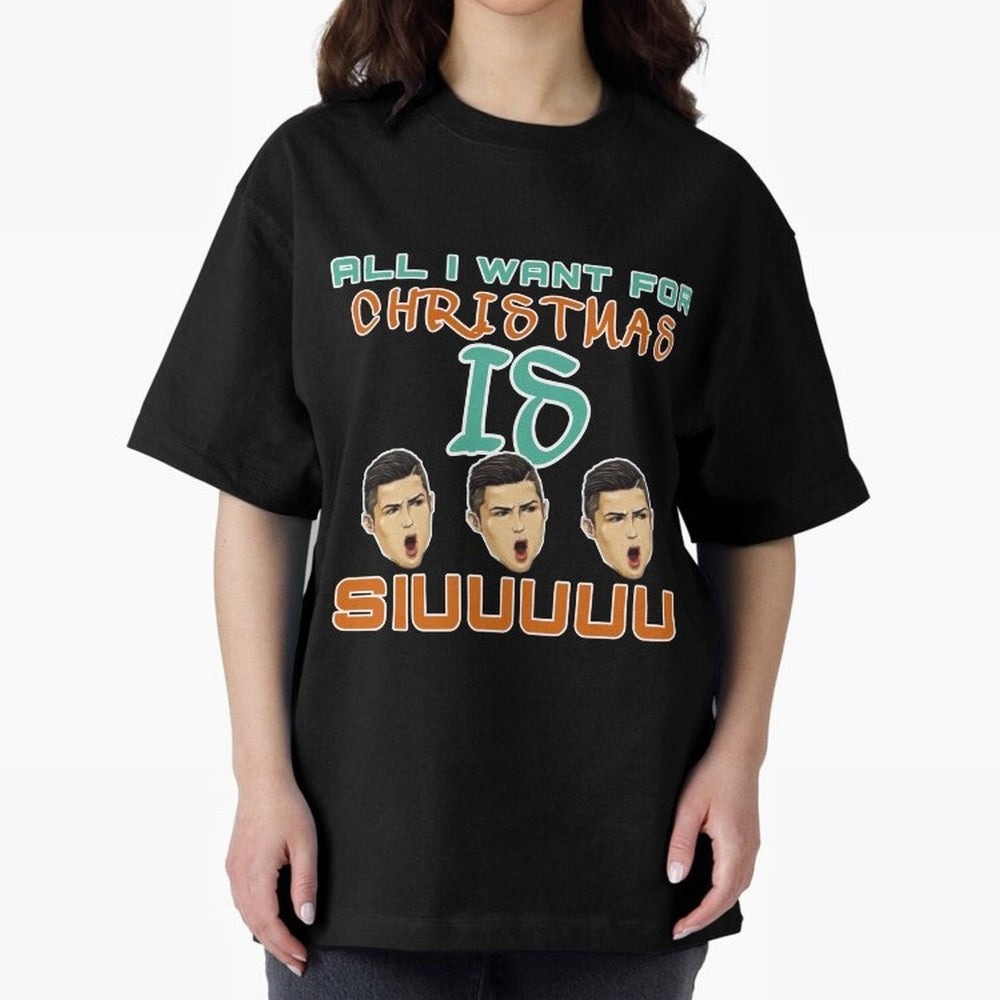 All i want for Christmas is siuuu CR7 Oversized T-Shirt Turn Football Passion into Match Day Hype around FIFA World Cup 2026, Messi, Spain, Football Passion, Legendary Performances, Festival Vibes and Supporter Community; Created for Match Day