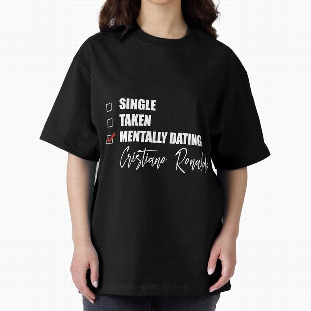 Mentally Dating Cristiano Ronaldo Oversized T-Shirt Bring Match Day Fire to the FIFA World Cup 2026 Journey through Mbappe and Neymar Highlights, Argentina, France and Brazil Pride, Stadium Memories, Football Loyalty, International Chants and