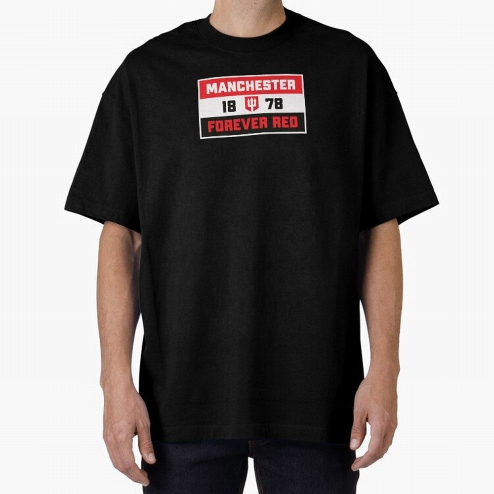 Manchester Forever Red Oversized T-Shirt Live for the Drama of FIFA World Cup 2026 USA Canada Mexico for Fans of Mbappe and Neymar and England and Germany, Bringing Soccer Culture, Superstar Moments, National Team Dreams and Competitive Fire; Made
