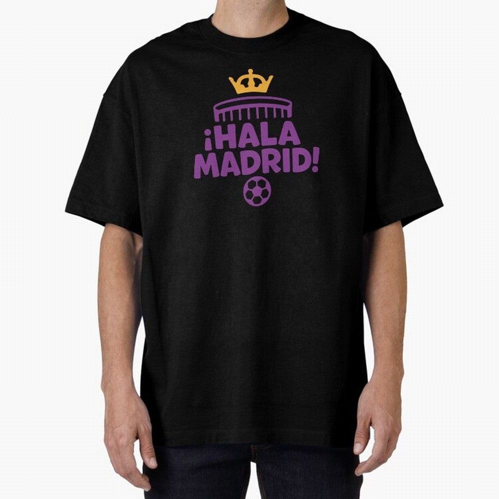 Hala Madrid Oversized T-Shirt Keep Football History Alive during Match Day Hype around FIFA World Cup 2026, Messi, CR7 and Mbappe, France and Portugal, Match Day Excitement, Supporter Culture, Golden Goals and Global Football Passion; Made for Die