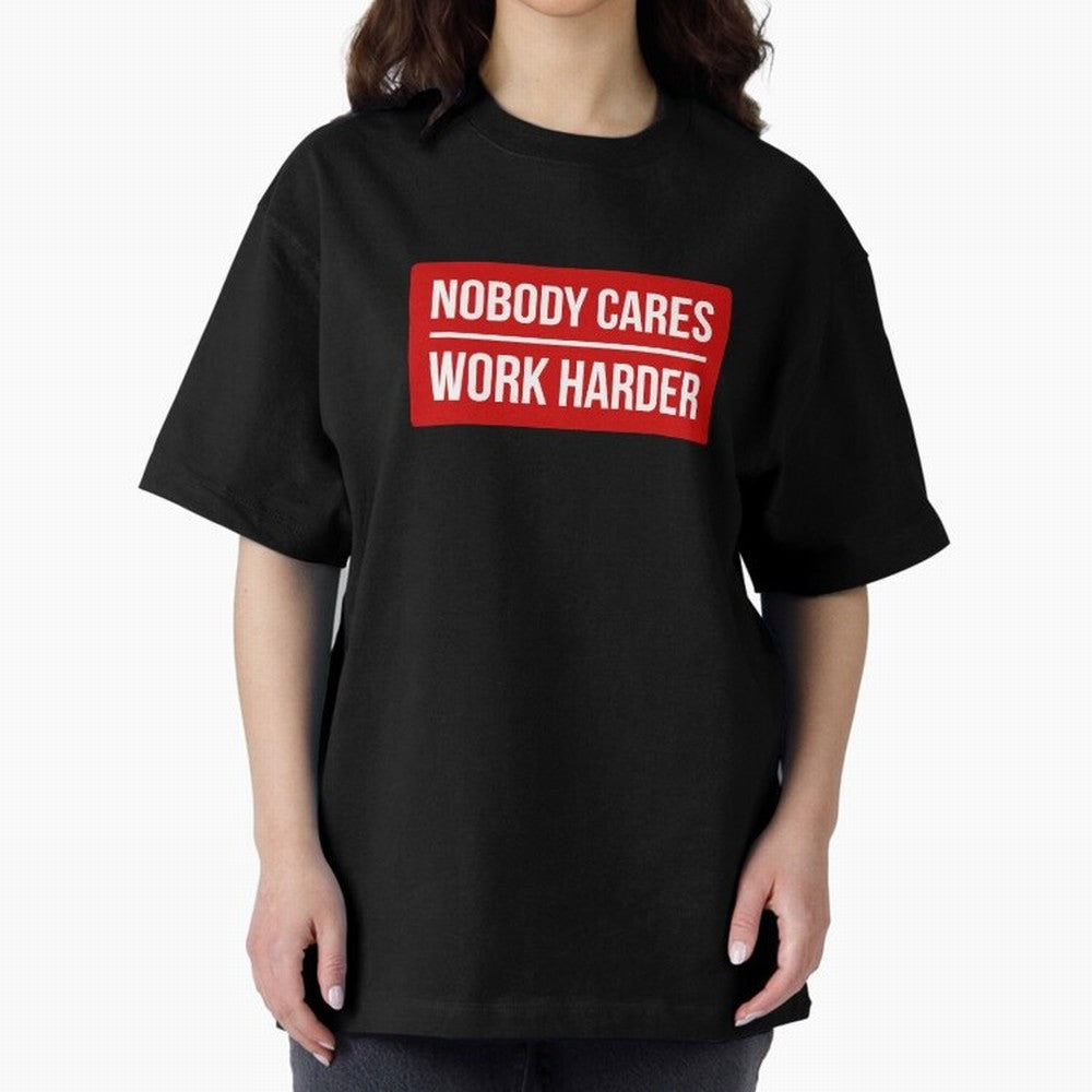 Nobody Cares Work Harder (Red Design) Oversized T-Shirt Bring Stadium Energy to the FIFA World Cup 2026 USA Canada Mexico Journey through Neymar Highlights, England Pride, Game Day Rituals, Football Legends, Country Pride and the Road to the Final;