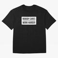Nobody Cares Work Harder (White Rectangle Design) Oversized T-Shirt Make the Season About Global Football Passion for FIFA World Cup 2026 Group Stage, Driven by Cristiano Ronaldo, Netherlands, Championship Spirit, Famous Goals, Roaring Crowds and