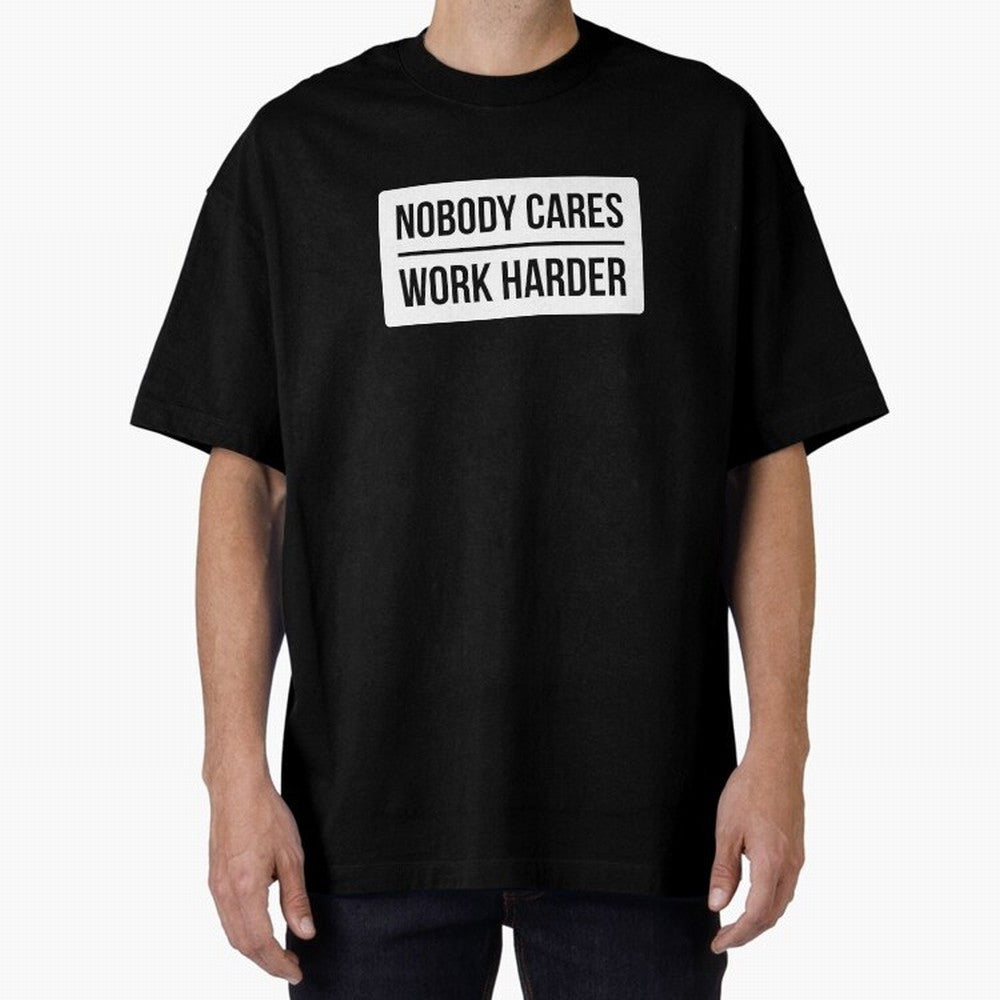 Nobody Cares Work Harder (White Rectangle Design) Oversized T-Shirt Make the Season About Global Football Passion for FIFA World Cup 2026 Group Stage, Driven by Cristiano Ronaldo, Netherlands, Championship Spirit, Famous Goals, Roaring Crowds and