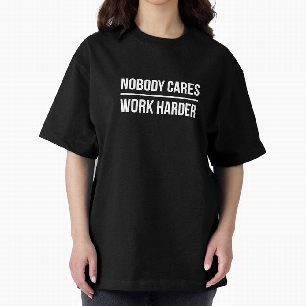 Nobody Cares Work Harder (Black Design) Oversized T-Shirt Treasure the FIFA World Cup 2026 Journey through Messi, CR7 and Mbappe Highlights, Brazil Pride, Sports Nostalgia, International Competition, Famous Players and Unforgettable Victories;