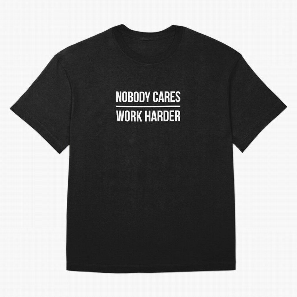 Nobody Cares Work Harder (Black Design) Oversized T-Shirt Treasure the FIFA World Cup 2026 Journey through Messi, CR7 and Mbappe Highlights, Brazil Pride, Sports Nostalgia, International Competition, Famous Players and Unforgettable Victories;