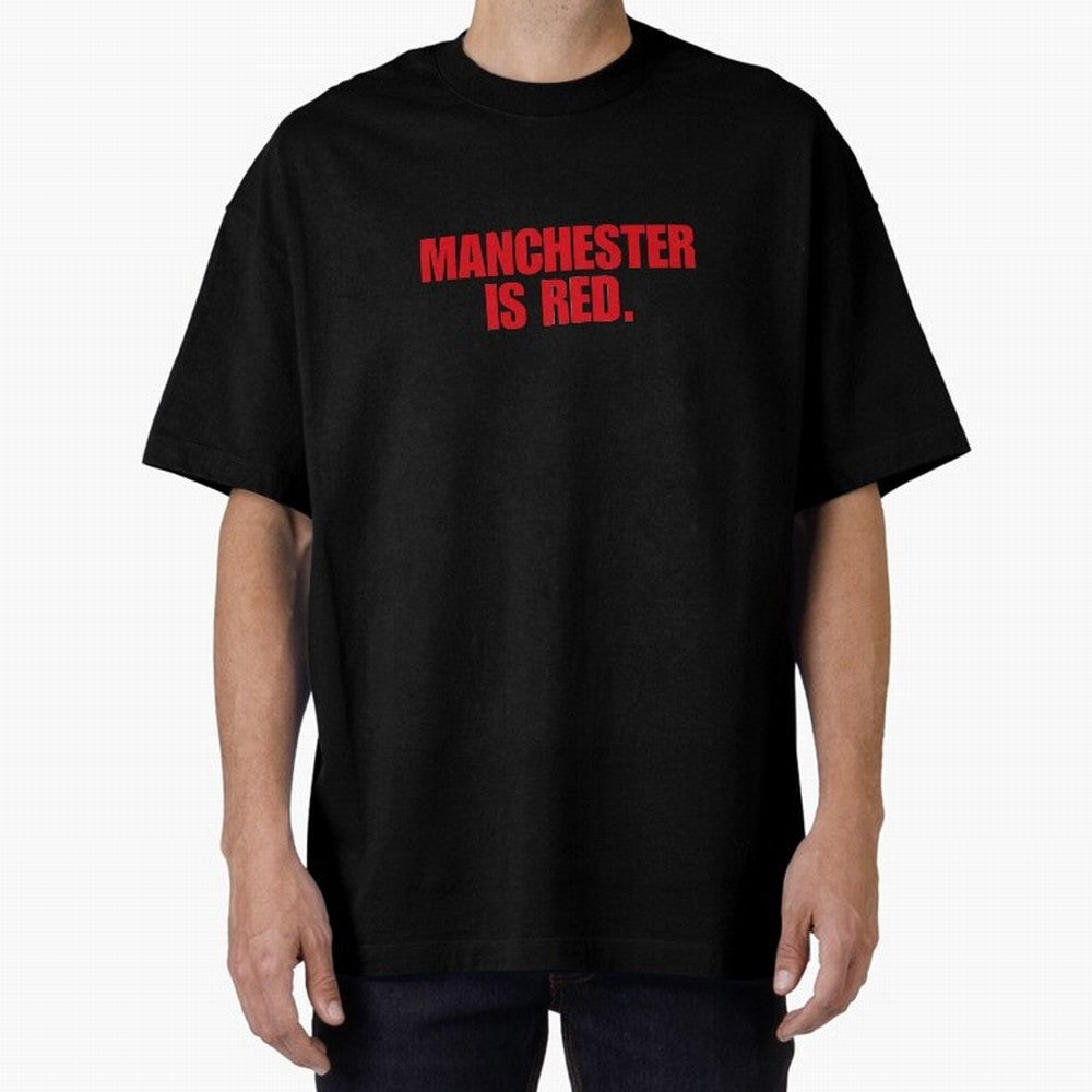 manchester is red (man united) Oversized T-Shirt Bring Match Day Fire to FIFA World Cup 2026 Group Stage Spirit, Highlighting England and Germany, Messi and Cristiano Ronaldo, Retro Football Energy, Iconic Rivalries, Trophy Chase Drama and Stadium