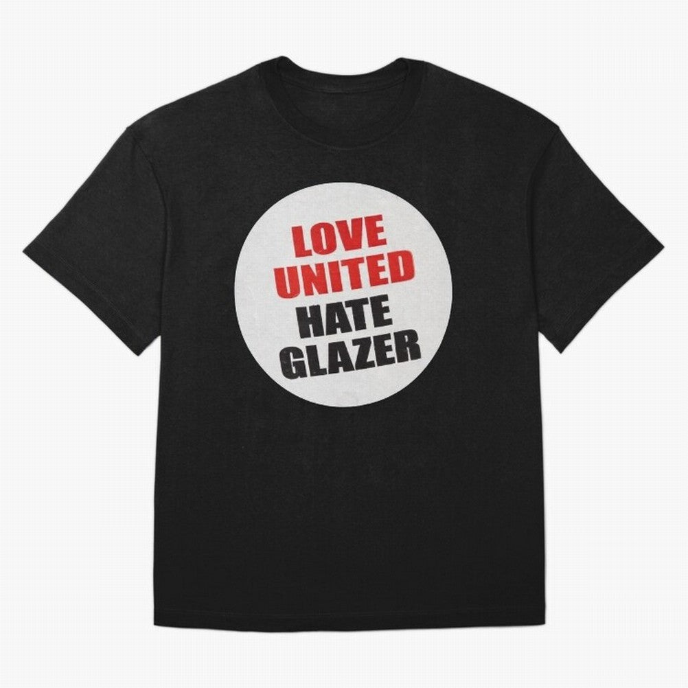 Love United Hate Glazer Oversized T-Shirt Enjoy the Biggest Football Party of Match Day Hype around FIFA World Cup 2026, Mbappe and Neymar, Brazil, Match Day Excitement, Supporter Culture, Golden Goals and Global Football Passion; Great for Watch