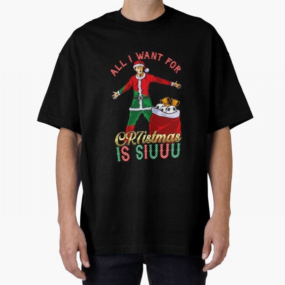 All I Want for CR7istmas is SIUUU - Cristiano Ronaldo / Portuguese Portugal World Cup MUFC Christmas Xmas Oversized T-Shirt Celebrate the Biggest Stage of Global Football Passion for FIFA World Cup 2026, Filled with Cristiano Ronaldo, Argentina,