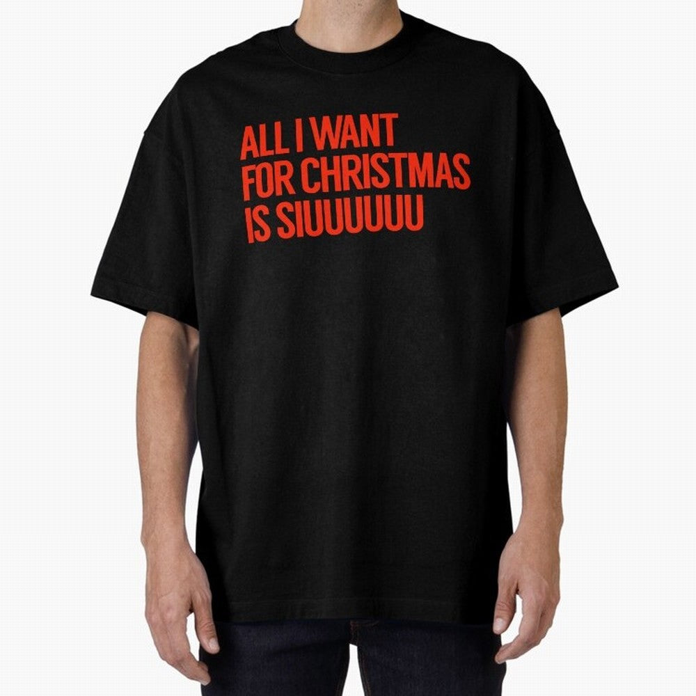 Cristiano Ronaldo - All I Want For Christmas Is Siuuuuuu Oversized T-Shirt Celebrate Classic Football Spirit in the FIFA World Cup 2026 Journey through Messi, CR7 and Mbappe Highlights, Brazil, Portugal and Argentina Pride, Champion Mindset, Group