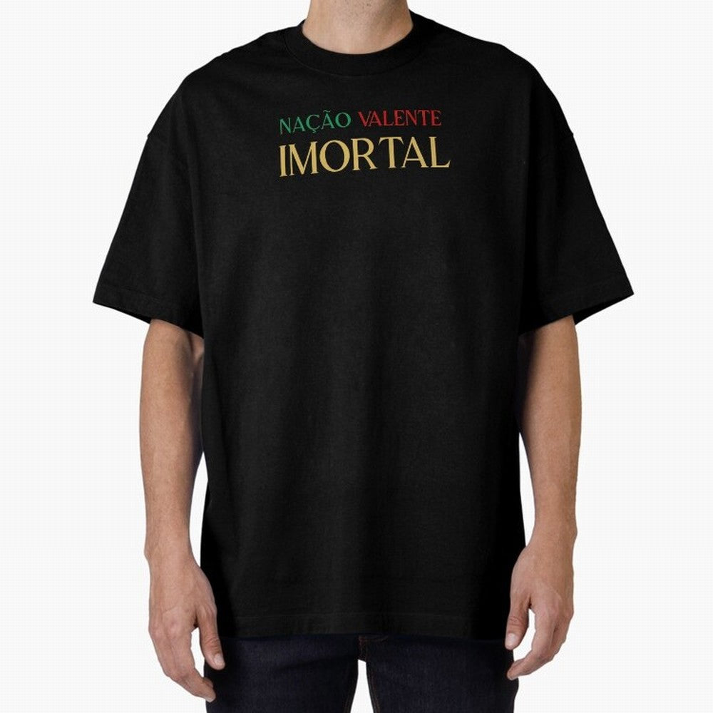 Na??o Valente Imortal Portugal Tuga Oversized T-Shirt Make Memories around FIFA World Cup 2026 Group Stage for Fans of Mbappe and Neymar and Argentina, France and Brazil, Bringing Global Supporter Spirit, Legendary Goals, National Colors and