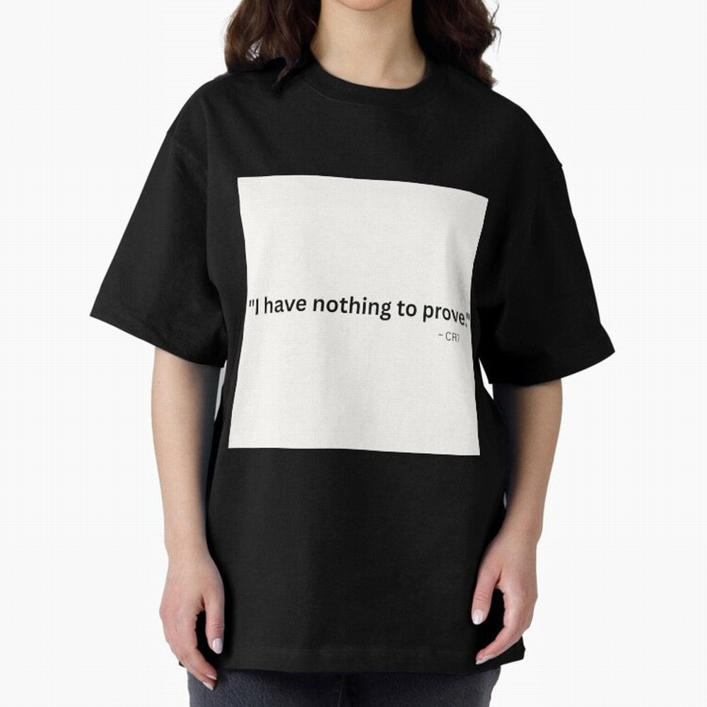 I Have Nothing To Prove Oversized T-Shirt Honor the Beautiful Game during FIFA World Cup 2026 Capturing Messi and Cristiano Ronaldo, Spain Energy, Stadium Memories, Football Loyalty, International Chants and Championship Tradition; Perfect for