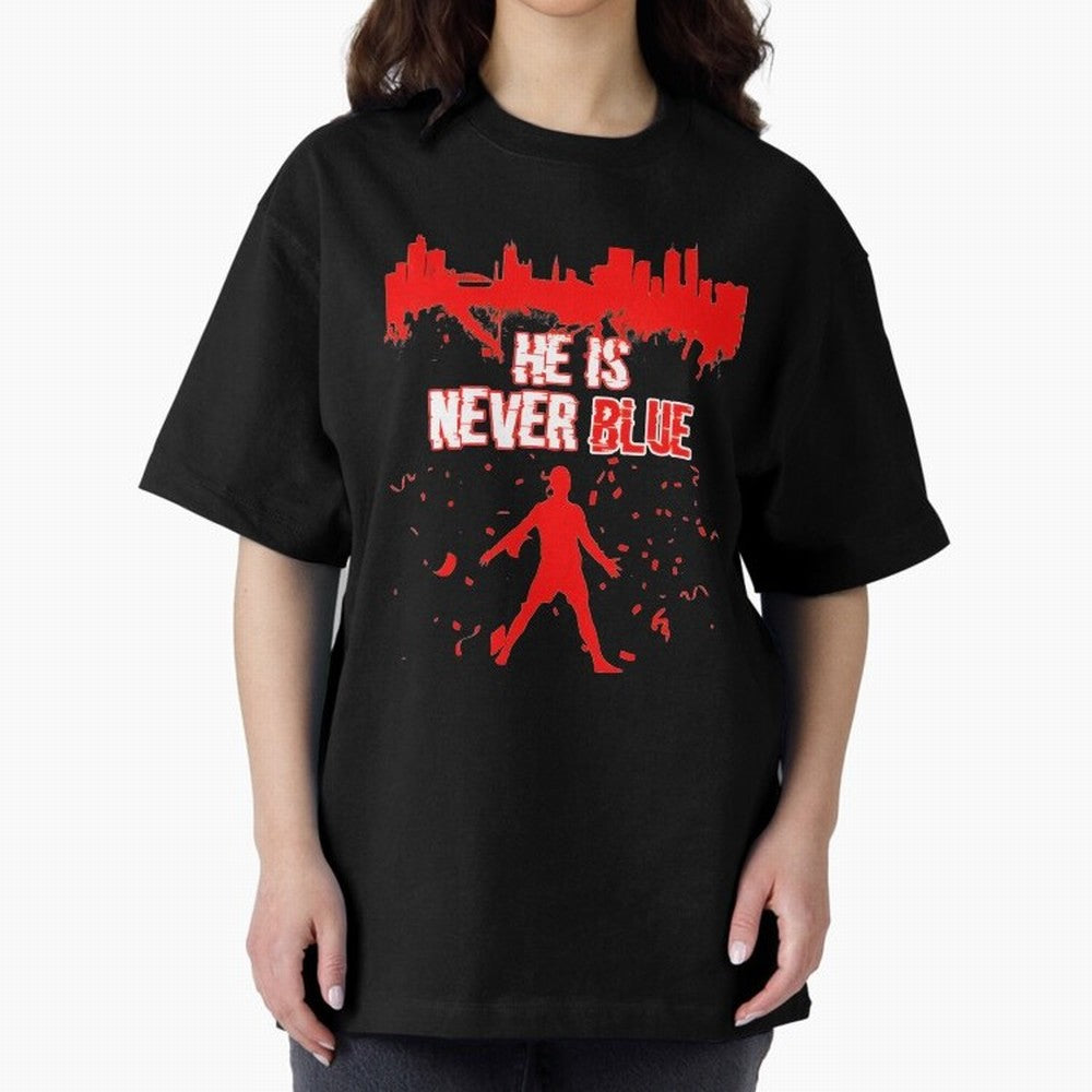 Cr7-Ronaldo-He Is Never Blue Manchester-Red Oversized T-Shirt Keep the Legacy of the FIFA World Cup 2026 USA Canada Mexico Journey through Mbappe Highlights, Brazil Pride, Stadium Chants, National Pride, Trophy Dreams and Unforgettable Football