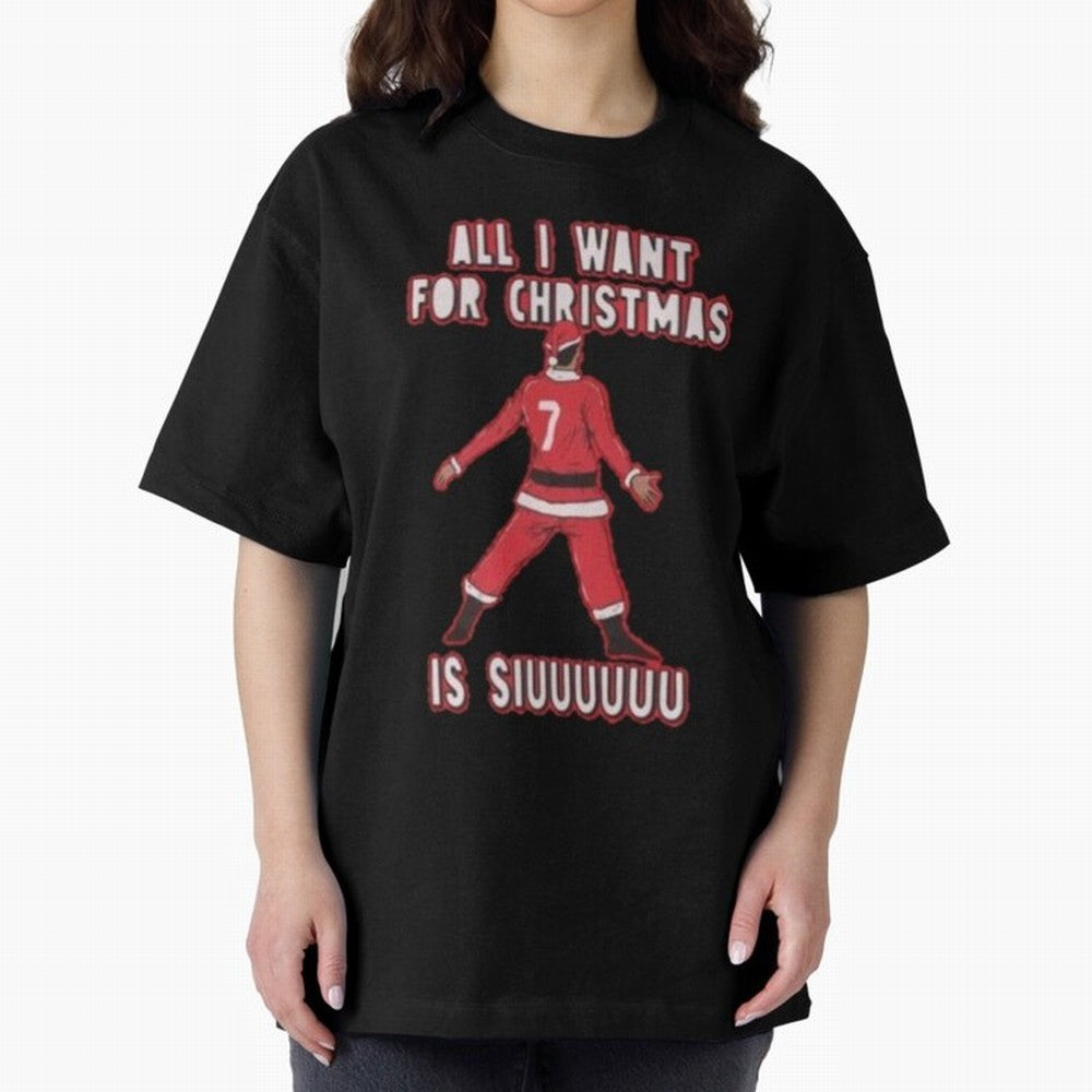 All I Want For Christmas Is Siuuu (3) Oversized T-Shirt Honor Football Greatness during FIFA World Cup 2026 USA Canada Mexico Driven by CR7, Netherlands Energy, Tournament Hype, Historic Matchups, Family Viewing Parties and Global Sports Pride;