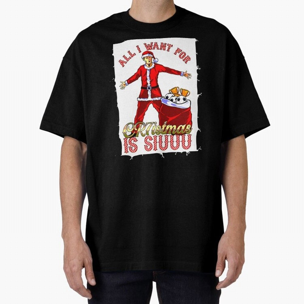 all i want for christmas is siu Oversized T-Shirt Discover FIFA World Cup 2026 Group Stage Celebrating CR7, Spain Energy, Champion Mindset, Group Stage Buzz, Knockout Tension and Passionate Fan Culture; Ideal for Fans Who Follow Messi, Cristiano