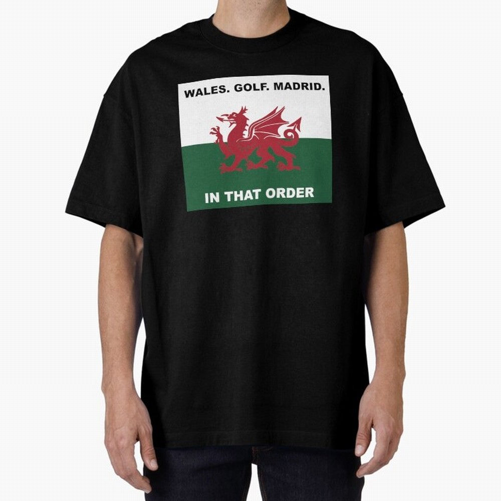 Wales Golf Madrid In That Order Oversized T-Shirt Treasure Match Day Hype around FIFA World Cup 2026, CR7, Spain, Classic Soccer Heritage, Championship Pressure, Fan Loyalty and International Pride; Made for Die Hard Supporters, Soccer Lovers, Game