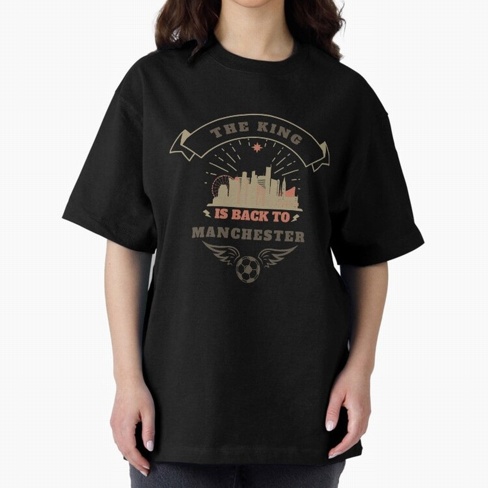 The king is Back To Manchester Oversized T-Shirt Live the Energy of FIFA World Cup 2026 USA Canada Mexico Spirit, Filled with France, CR7, Stadium Memories, Football Loyalty, International Chants and Championship Tradition; Perfect for Fans,