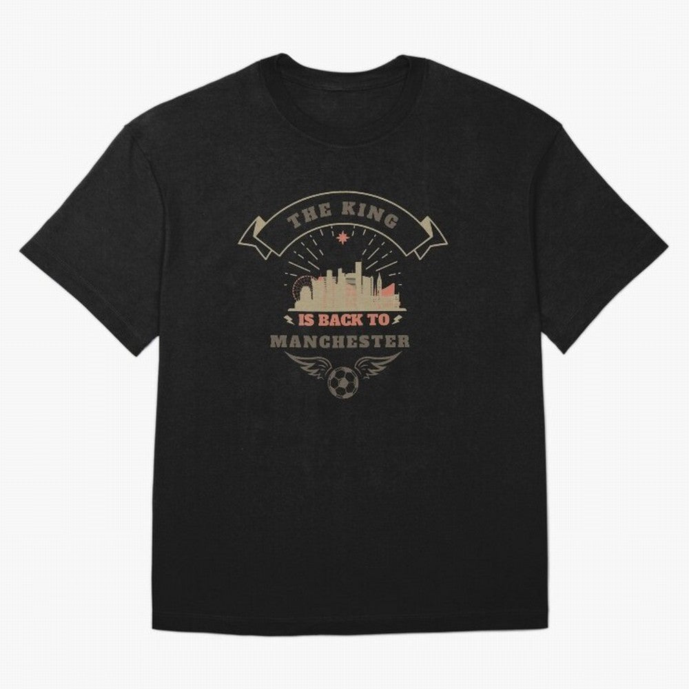 The king is Back To Manchester Oversized T-Shirt Live the Energy of FIFA World Cup 2026 USA Canada Mexico Spirit, Filled with France, CR7, Stadium Memories, Football Loyalty, International Chants and Championship Tradition; Perfect for Fans,