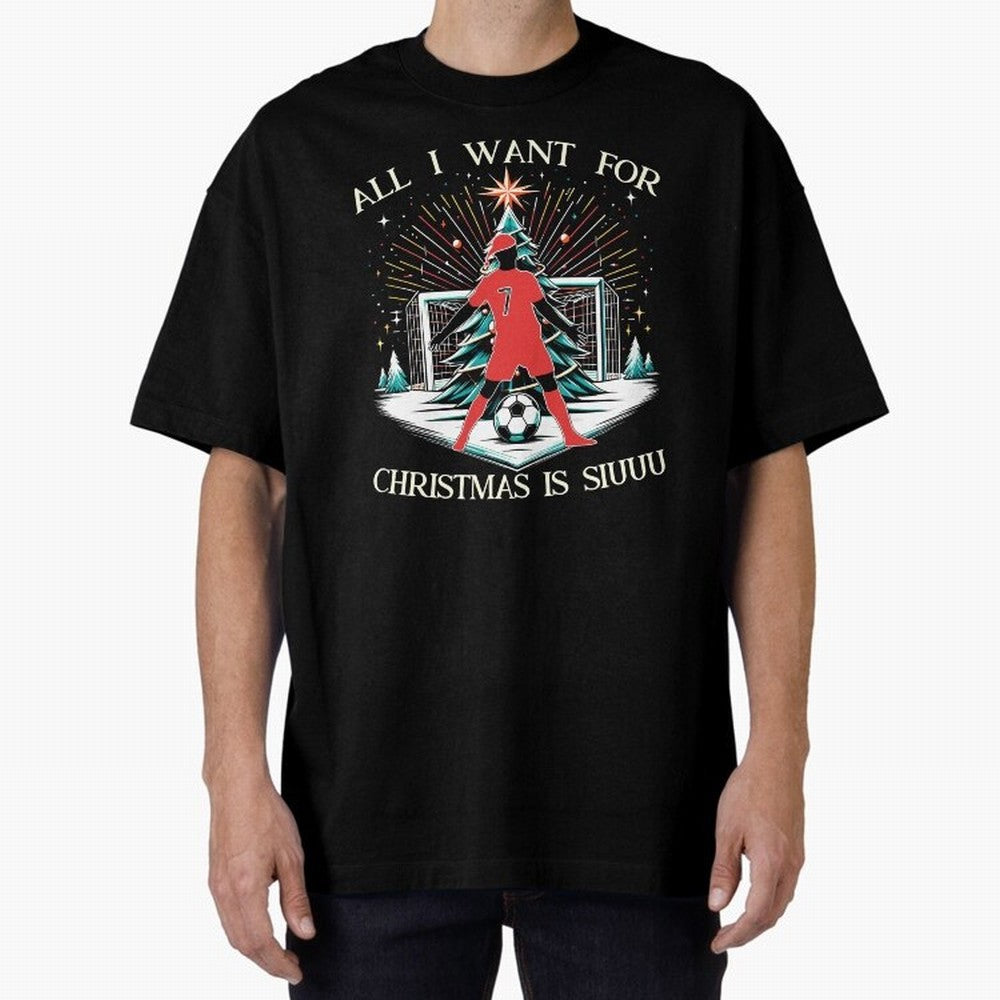 All I Want For Christmas Is Siuuu CR7 fans Christian Ronaldo Xmas Oversized T-Shirt Feel the Heartbeat of Match Day Hype around FIFA World Cup 2026 USA Canada Mexico, Haaland, Argentina and Brazil, Tournament Hype, Historic Matchups, Family Viewing