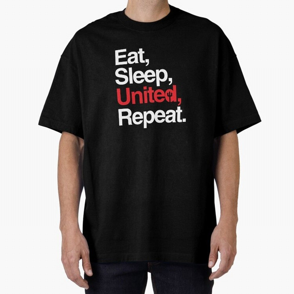 Eat, Sleep, United, Repeat - Funny Manchester United Quote Oversized T-Shirt Make the Season About FIFA World Cup 2026 for Fans of CR7 and Spain, Bringing Stadium Memories, Football Loyalty, International Chants and Championship Tradition; Great