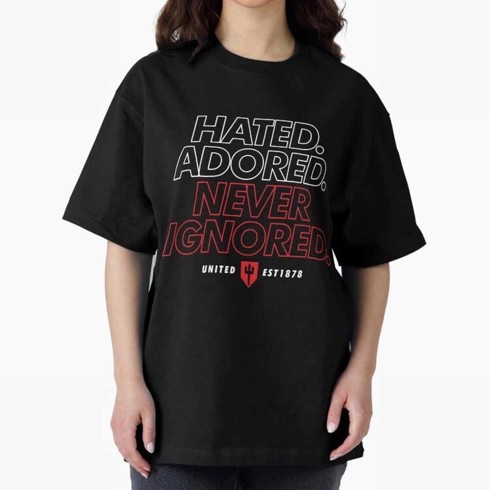 Hated, Adored, Never Ignored - Manchester United! Oversized T-Shirt Fuel the FIFA World Cup 2026 Journey through Cristiano Ronaldo Highlights, England Pride, Sports Nostalgia, International Competition, Famous Players and Unforgettable Victories;