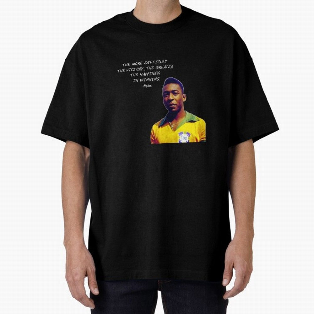 Pele Quote Oversized T-Shirt Bring a Champion Mindset to Match Day Hype around FIFA World Cup 2026 USA Canada Mexico, CR7 and Messi, Germany, Football History, Final Match Energy, Crowd Noise and Once in a Lifetime Moments; Made for Die Hard
