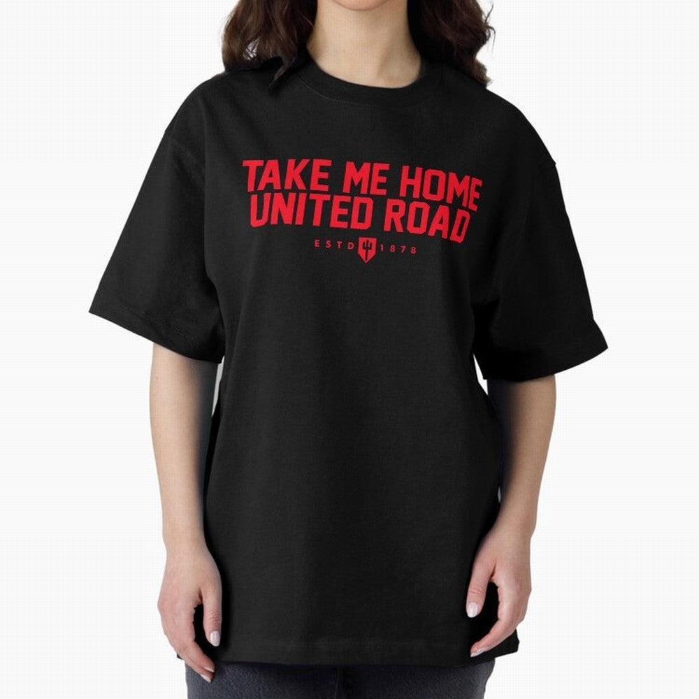 Take Me Home United Road - MUFC Chant Oversized T-Shirt Celebrate Every Goal in FIFA World Cup 2026 Inspired by CR7, England Energy, Soccer Culture, Superstar Moments, National Team Dreams and Competitive Fire; Created for Match Day Parties, Soccer