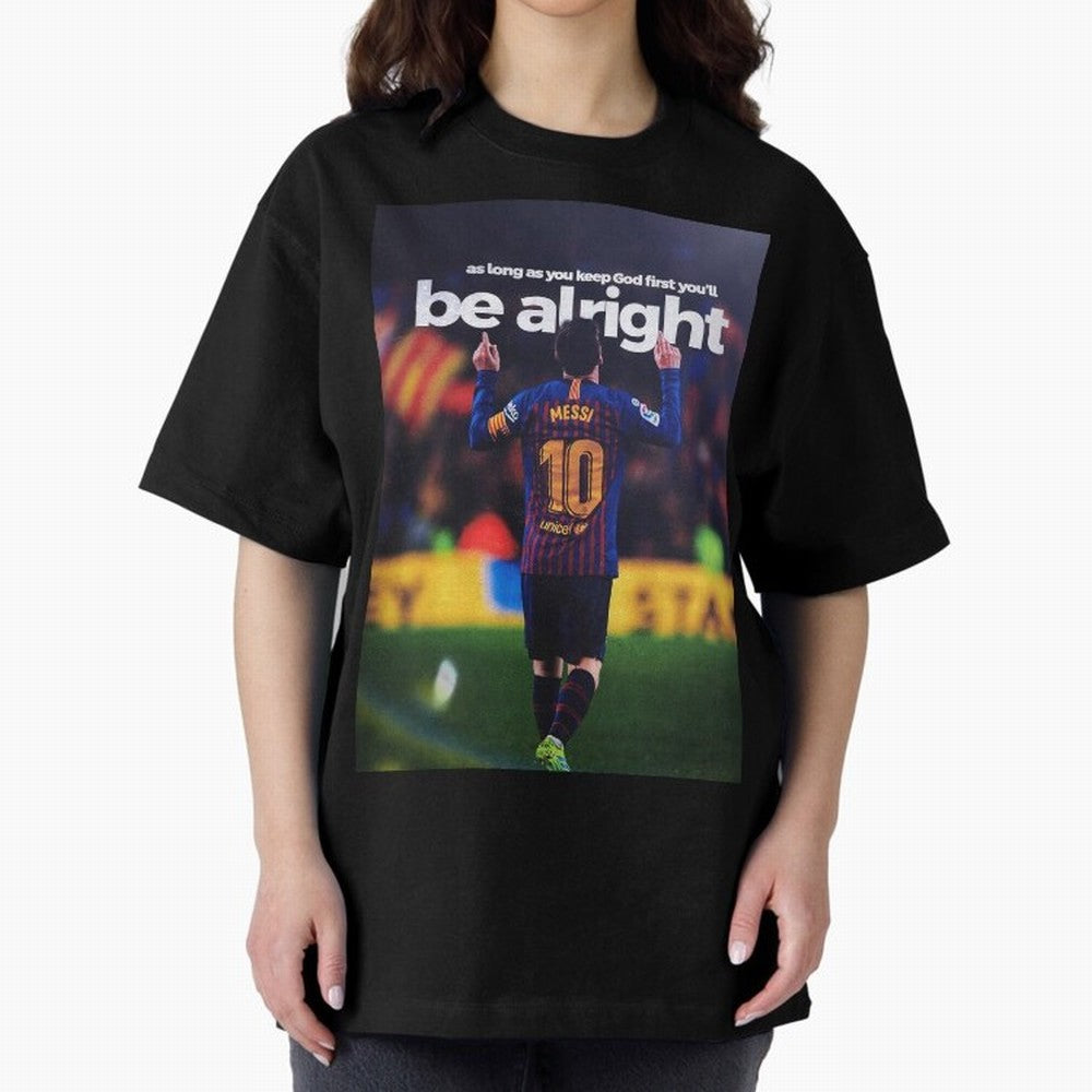 Lionel Messi - As long as you keep God first you'll be alright Oversized T-Shirt Honor Champions and Dreams in FIFA World Cup 2026 for Fans of Messi and Brazil, Bringing Retro Football Energy, Iconic Rivalries, Trophy Chase Drama and Stadium