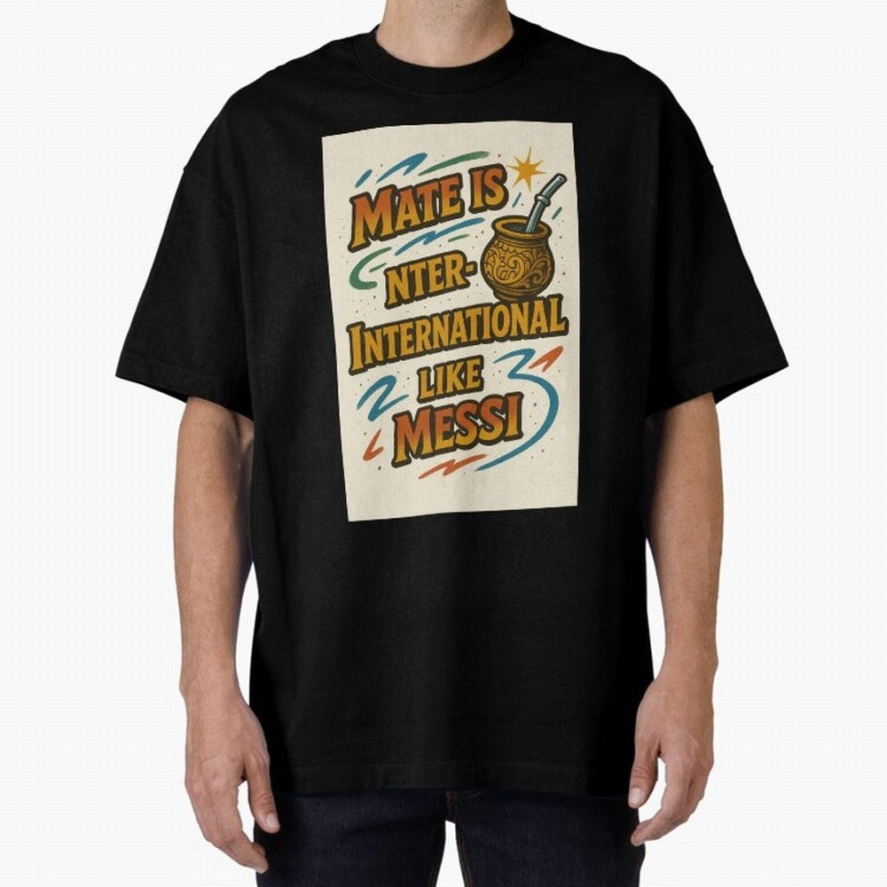 Mate is International Like Messi ¨C Argentinian Design with Pride Classic T-Shirt Support FIFA World Cup 2026 Group Stage Spirit, Featuring Argentina, France and Brazil, Messi and Cristiano Ronaldo, Retro Football Energy, Iconic Rivalries, Trophy