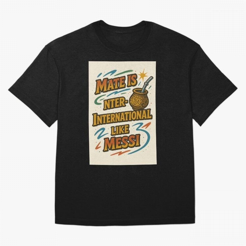 Mate is International Like Messi ¨C Argentinian Design with Pride Classic T-Shirt Support FIFA World Cup 2026 Group Stage Spirit, Featuring Argentina, France and Brazil, Messi and Cristiano Ronaldo, Retro Football Energy, Iconic Rivalries, Trophy