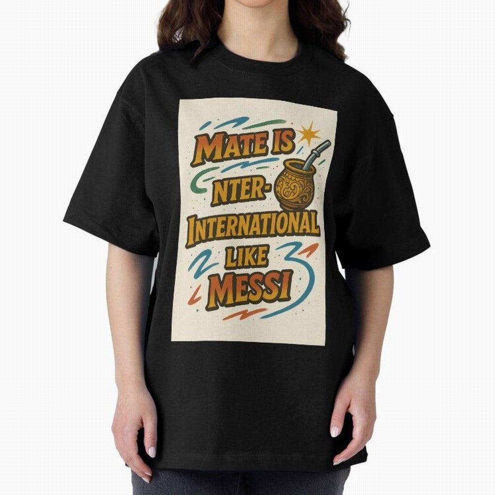 Mate is International Like Messi ¨C Argentinian Design with Pride Classic T-Shirt Support FIFA World Cup 2026 Group Stage Spirit, Featuring Argentina, France and Brazil, Messi and Cristiano Ronaldo, Retro Football Energy, Iconic Rivalries, Trophy