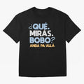 Que miras bobo anda pa alla Classic T-Shirt Fuel Your Fan Pride for Global Football Passion for FIFA World Cup 2026 USA Canada Mexico, Made for Haaland, Portugal, Fan Favorite Moments, National Team Passion, Big Match Drama and Soccer History;