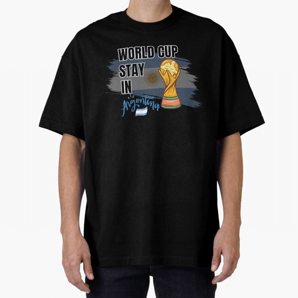 World Cup stay in Argentina Oversized T-Shirt Show Love for Legendary Goals in the FIFA World Cup 2026 Group Stage Journey through Messi Highlights, Portugal, Spain and Germany Pride, Soccer Culture, Superstar Moments, National Team Dreams and