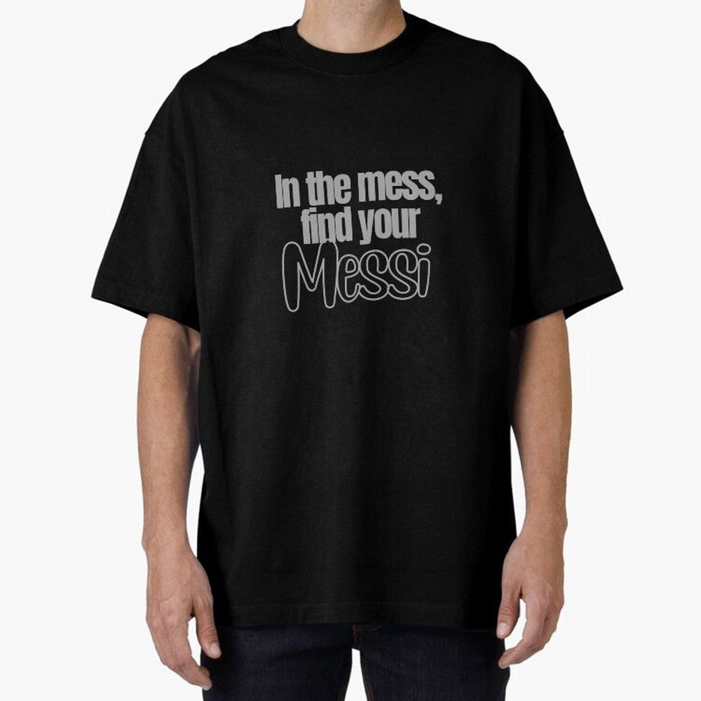 In the mess, find your Messi Sticker Soccer Futbol Quote Oversized T-Shirt Bring Legendary Rivalry Energy to FIFA World Cup 2026 Group Stage for Fans of Cristiano Ronaldo, Haaland and CR7 and Argentina, Bringing Football Festival Excitement, Trophy