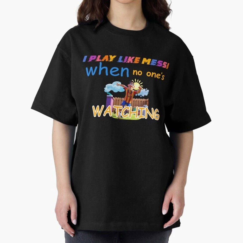 Funny Soccer Shirt & Mug ¨C I Play Like Messi When No One¡¯s Watching Classic T-Shirt Make Every Match About Match Day Hype around FIFA World Cup 2026, Mbappe, France, Football Festival Excitement, Trophy Ambitions, Country Rivalries and Star