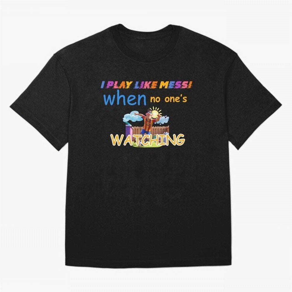 Funny Soccer Shirt & Mug ¨C I Play Like Messi When No One¡¯s Watching Classic T-Shirt Make Every Match About Match Day Hype around FIFA World Cup 2026, Mbappe, France, Football Festival Excitement, Trophy Ambitions, Country Rivalries and Star