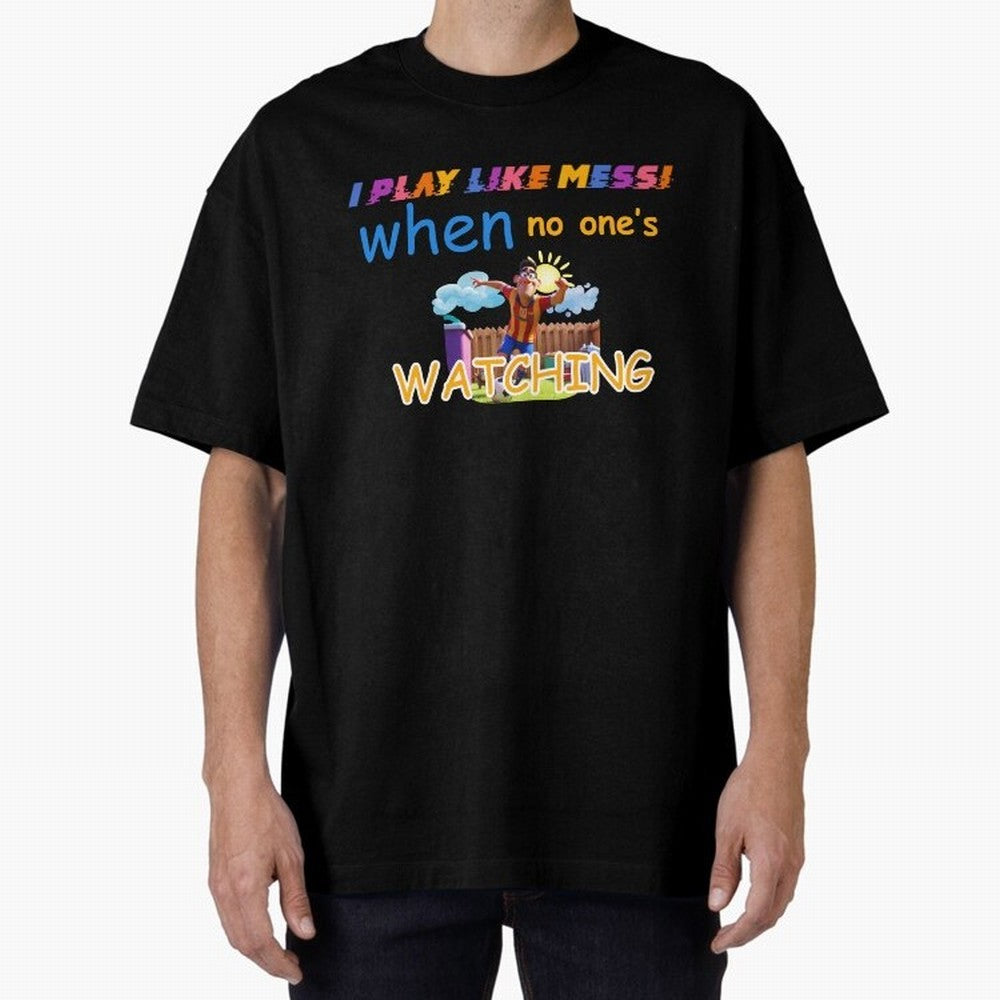 Funny Soccer Shirt & Mug ¨C I Play Like Messi When No One¡¯s Watching Classic T-Shirt Make Every Match About Match Day Hype around FIFA World Cup 2026, Mbappe, France, Football Festival Excitement, Trophy Ambitions, Country Rivalries and Star