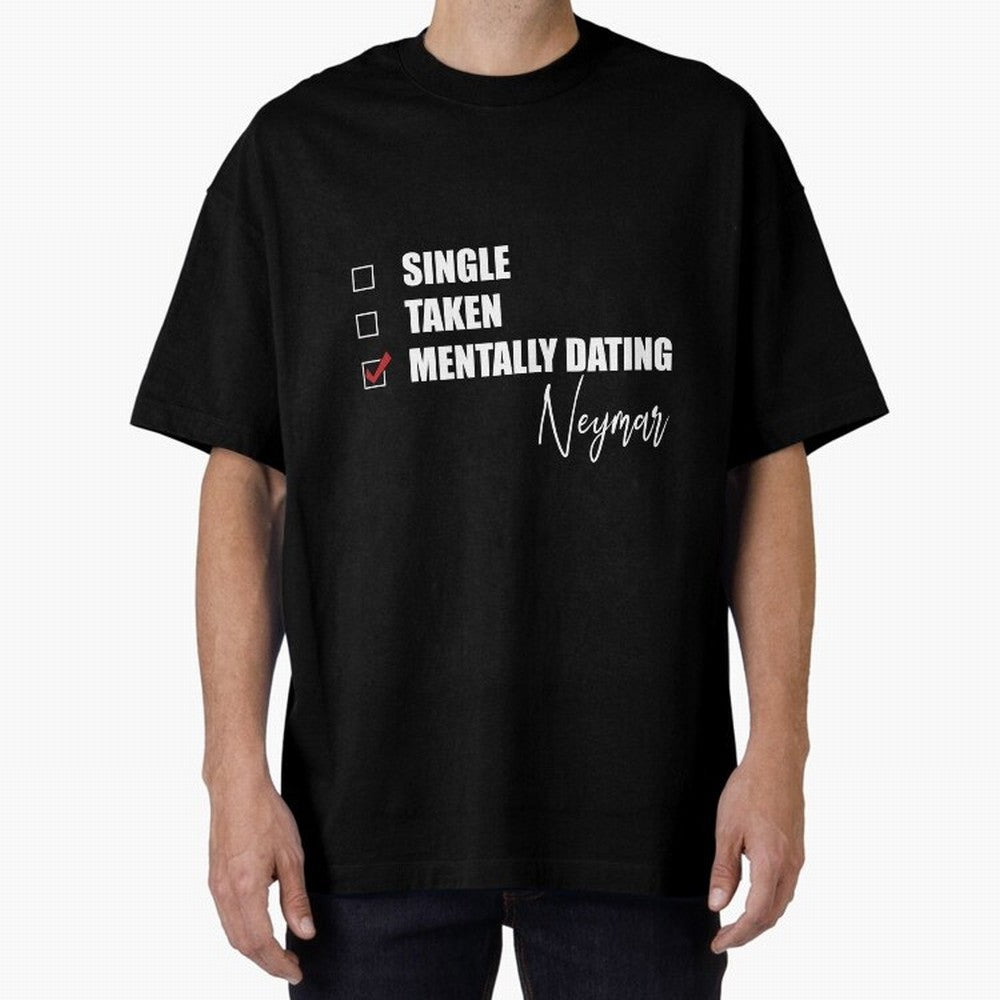 Mentally Dating Neymar Essential T-Shirt Stand Proud for FIFA World Cup 2026 Capturing Neymar, Netherlands Energy, Retro Football Energy, Iconic Rivalries, Trophy Chase Drama and Stadium Atmosphere; Built for Supporters Chasing Trophy Dreams, Final