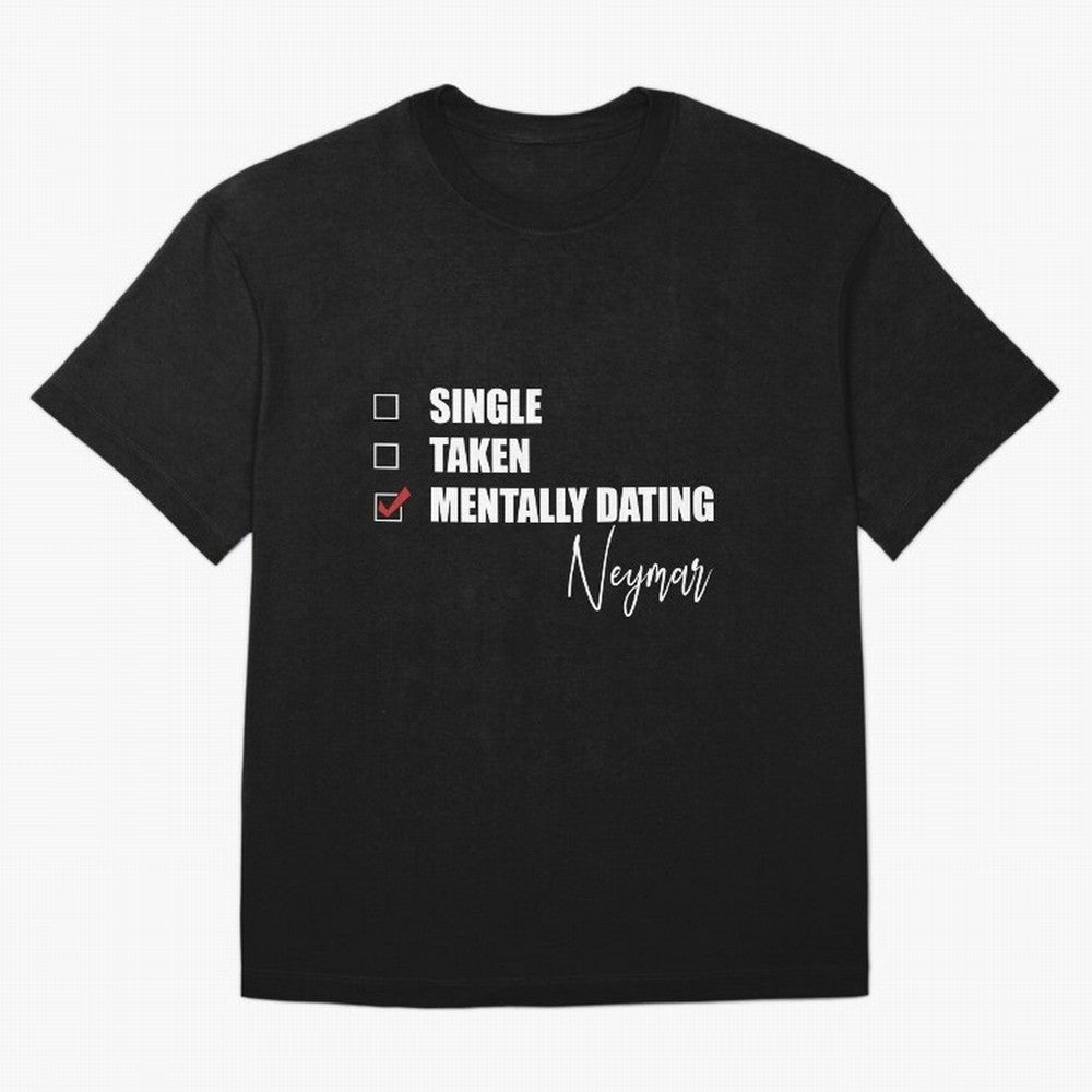 Mentally Dating Neymar Essential T-Shirt Stand Proud for FIFA World Cup 2026 Capturing Neymar, Netherlands Energy, Retro Football Energy, Iconic Rivalries, Trophy Chase Drama and Stadium Atmosphere; Built for Supporters Chasing Trophy Dreams, Final