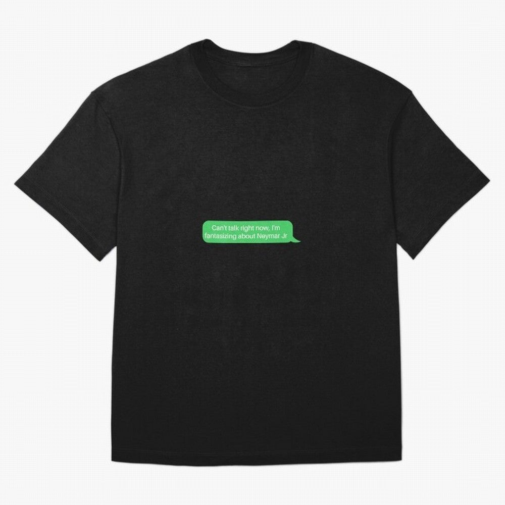 Can't talk right now, I'm fantasizing about Neymar Jr Green Text Oversized T-Shirt Make Game Day About FIFA World Cup 2026 Spirit, Highlighting Argentina and Brazil, Cristiano Ronaldo, Tournament Hype, Historic Matchups, Family Viewing Parties and