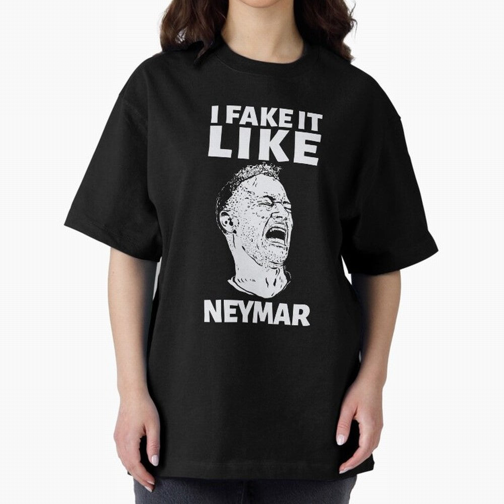 I FAKE IT LIKE NEYMAR Oversized T-Shirt Follow the Final Road of the FIFA World Cup 2026 Group Stage Journey through Mbappe Highlights, Spain and Netherlands Pride, Championship Spirit, Famous Goals, Roaring Crowds and International Football Unity;